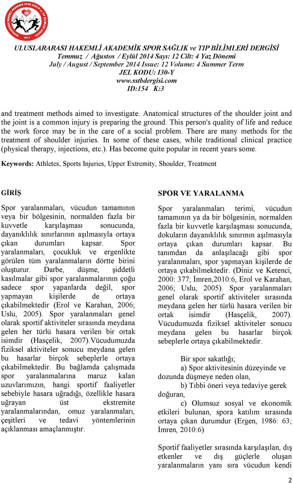 In some of these cases, while traditional clinical practice (physical therapy, injections, etc.). Has become quite popular in recent years some.