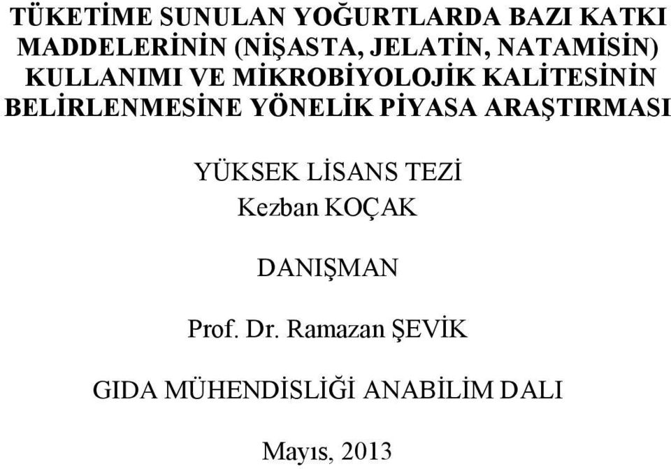 BELİRLENMESİNE YÖNELİK PİYASA ARAŞTIRMASI YÜKSEK LİSANS TEZİ Kezban