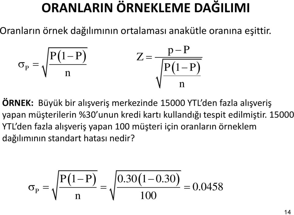 müşterileri %30 uu kredi kartı kulladığı tespit edilmiştir.