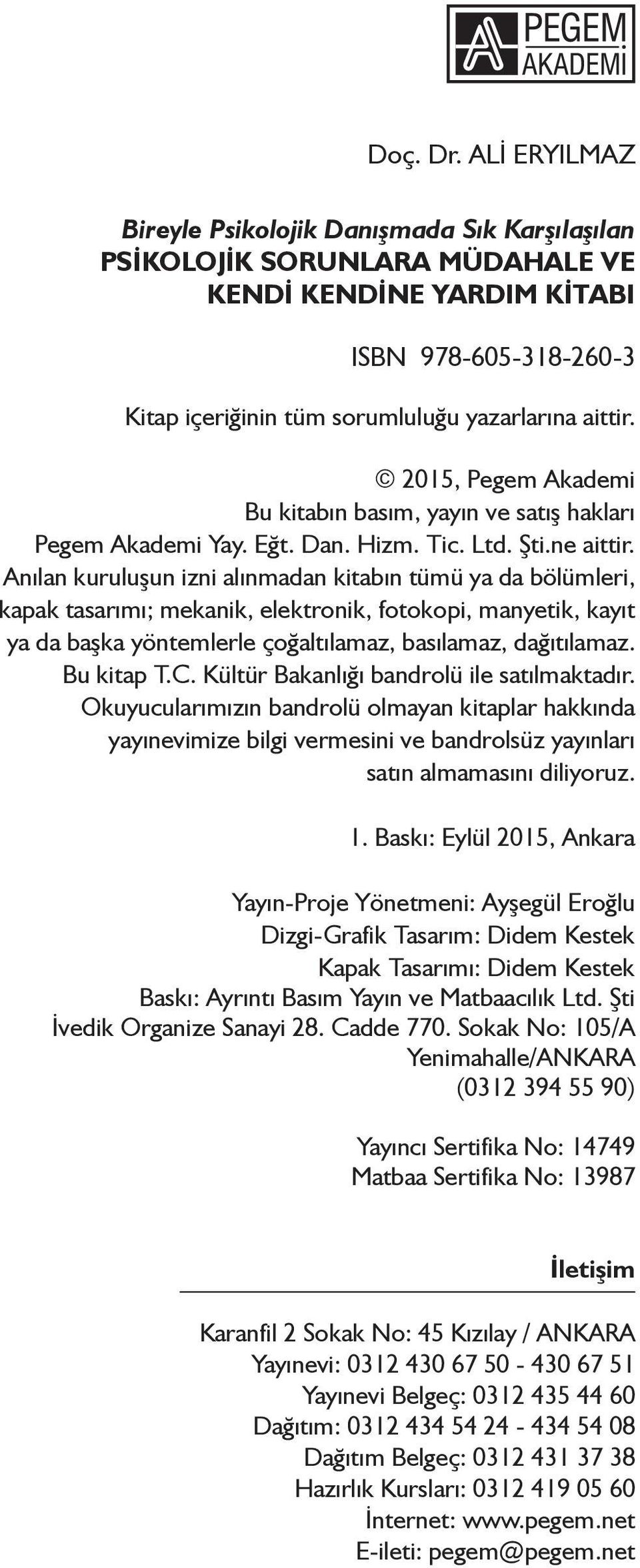 2015, Pegem Akademi Bu kitabın basım, yayın ve satış hakları Pegem Akademi Yay. Eğt. Dan. Hizm. Tic. Ltd. Şti.ne aittir.