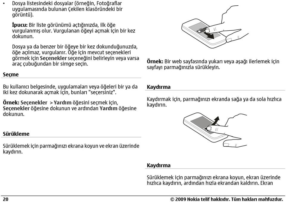 Öğe için mevcut seçenekleri görmek için Seçenekler seçeneğini belirleyin veya varsa araç çubuğundan bir simge seçin.