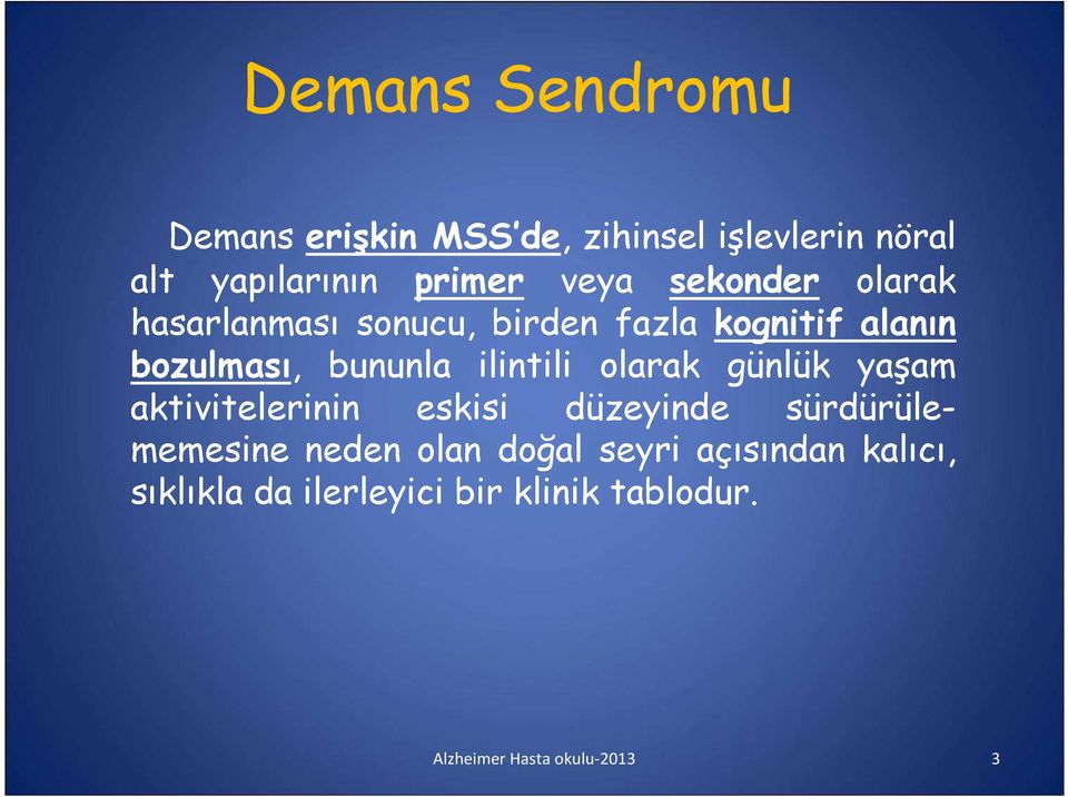 bozulması, bununla ilintili olarak günlük yaşam aktivitelerinin eskisi düzeyinde