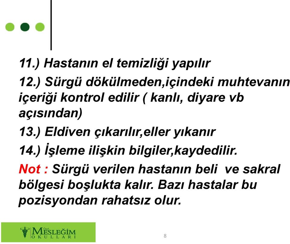 açısından) 13.) Eldiven çıkarılır,eller yıkanır 14.