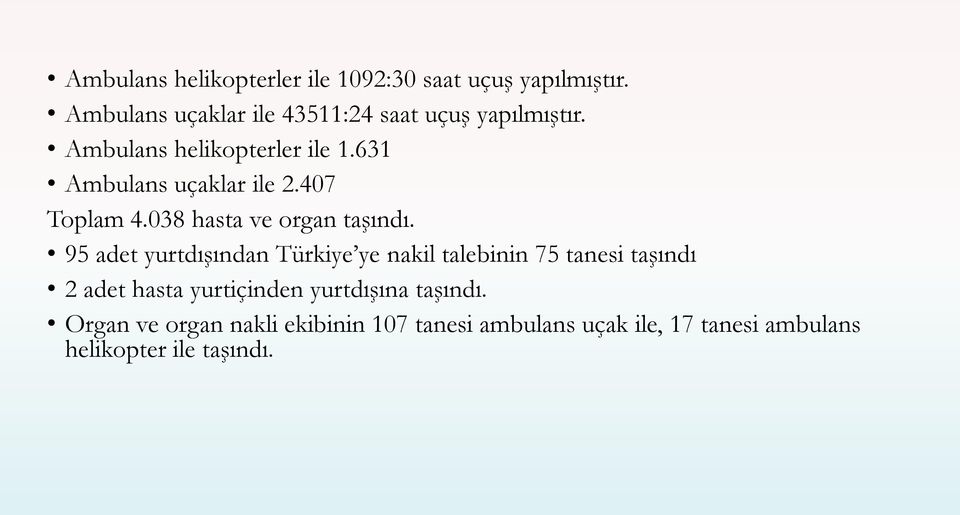 631 Ambulans uçaklar ile 2.407 Toplam 4.038 hasta ve organ taşındı.