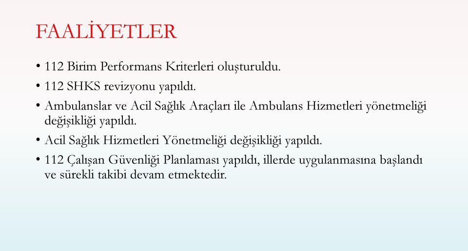 yapıldı. Acil Sağlık Hizmetleri Yönetmeliği değişikliği yapıldı.