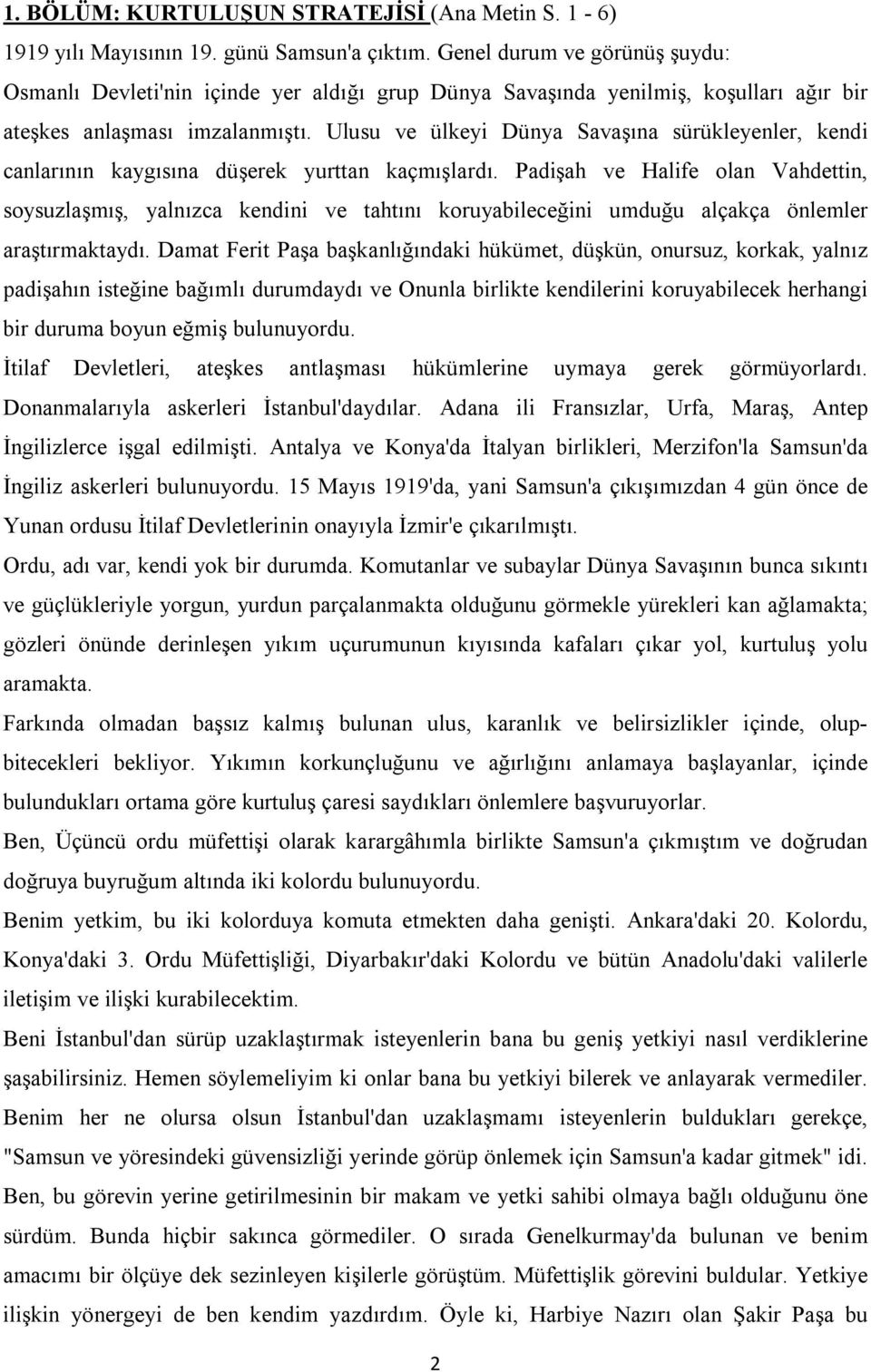 Ulusu ve ülkeyi Dünya Savaşına sürükleyenler, kendi canlarının kaygısına düşerek yurttan kaçmışlardı.