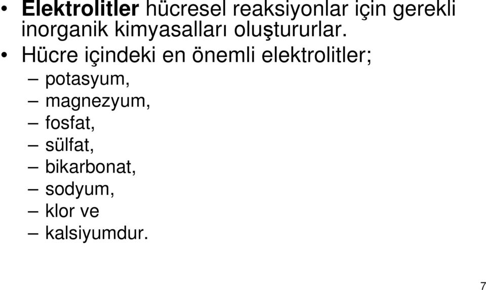 Hücre içindeki en önemli elektrolitler; potasyum,