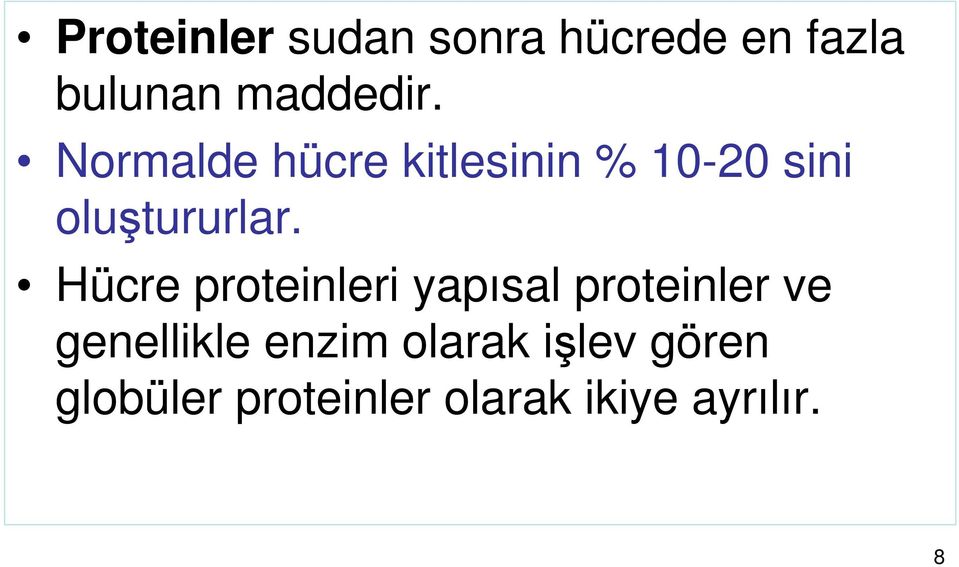 Hücre proteinleri yapısal proteinler ve genellikle enzim