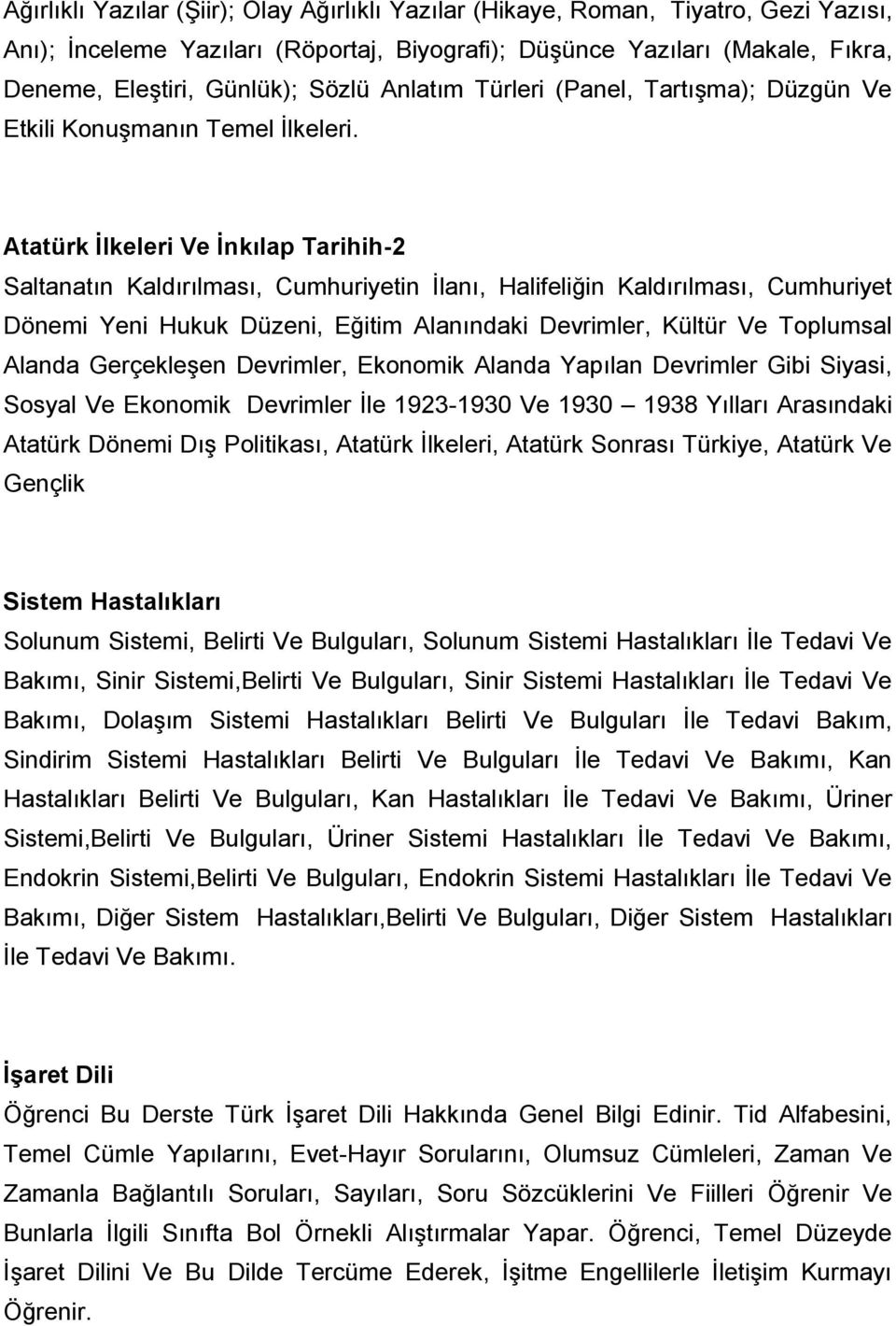 Atatürk İlkeleri Ve İnkılap Tarihih-2 Saltanatın Kaldırılması, Cumhuriyetin İlanı, Halifeliğin Kaldırılması, Cumhuriyet Dönemi Yeni Hukuk Düzeni, Eğitim Alanındaki Devrimler, Kültür Ve Toplumsal