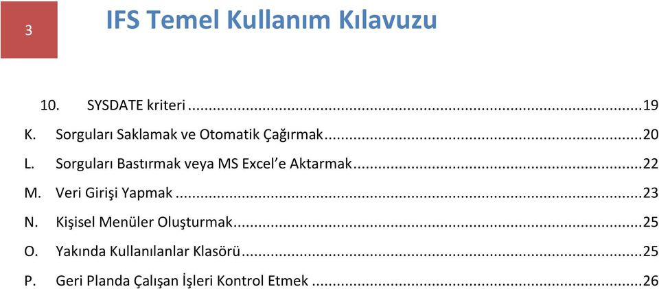 Veri Girişi Yapmak... 23 N. Kişisel Menüler Oluşturmak... 25 O.