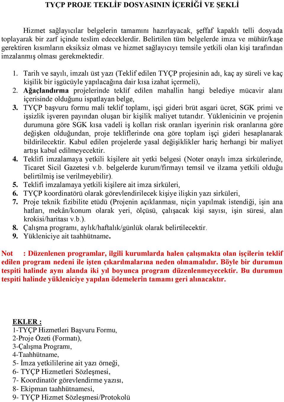 Tarih ve sayılı, imzalı üst yazı (Teklif edilen TYÇP projesinin adı, kaç ay süreli ve kaç kişilik bir işgücüyle yapılacağına dair kısa izahat içermeli), 2.