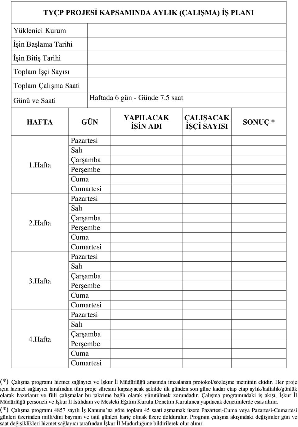 Hafta Pazartesi Salı Çarşamba Perşembe Cuma Cumartesi Pazartesi Salı Çarşamba Perşembe Cuma Cumartesi Pazartesi Salı Çarşamba Perşembe Cuma Cumartesi Pazartesi Salı Çarşamba Perşembe Cuma Cumartesi