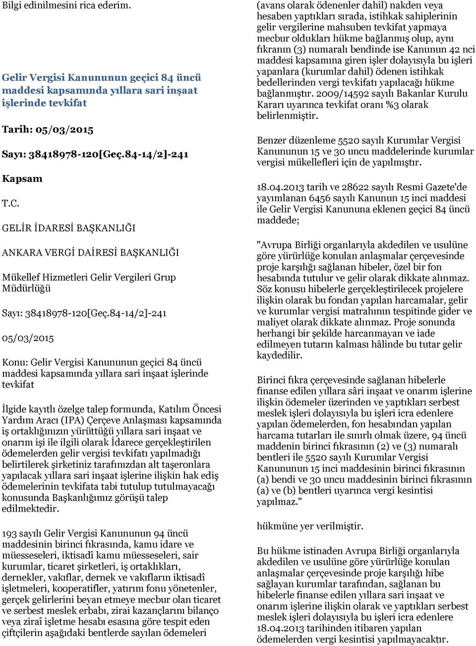 84-14/2]-241 05/03/2015 Konu: Gelir Vergisi Kanununun geçici 84 üncü maddesi kapsamında yıllara sari inşaat işlerinde tevkifat İlgide kayıtlı özelge talep formunda, Katılım Öncesi Yardım Aracı (IPA)