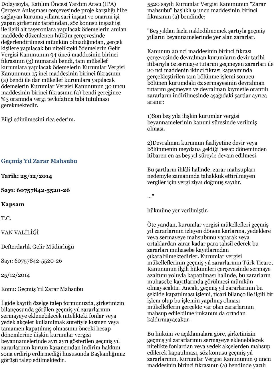 Kanununun 94 üncü maddesinin birinci fıkrasının (3) numaralı bendi, tam mükellef kurumlara yapılacak ödemelerin Kurumlar Vergisi Kanununun 15 inci maddesinin birinci fıkrasının (a) bendi ile dar