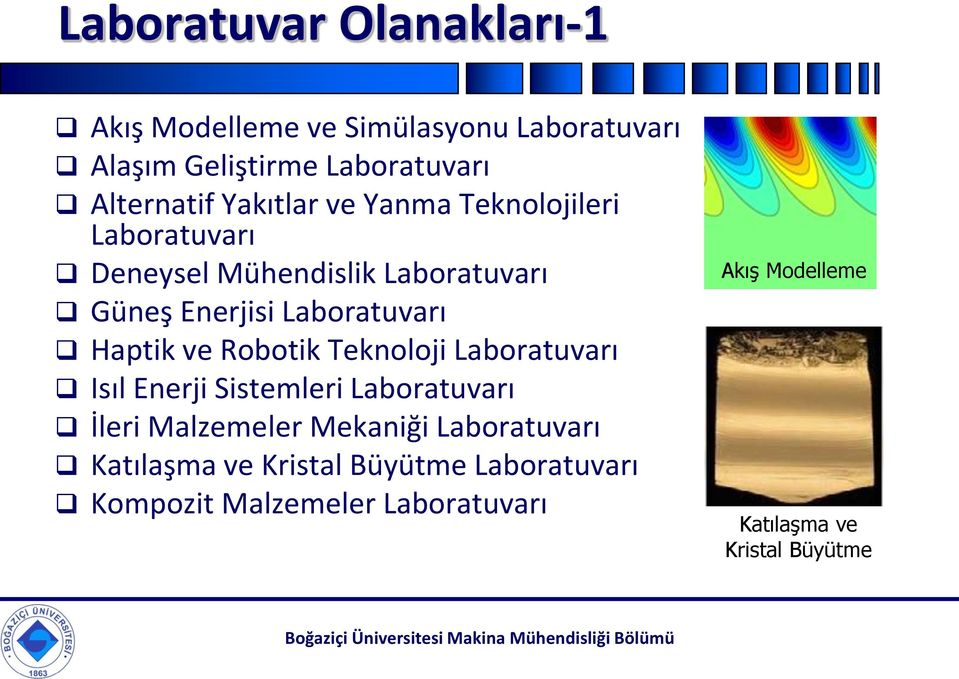 Haptik ve Robotik Teknoloji Laboratuvarı Isıl Enerji Sistemleri Laboratuvarı İleri Malzemeler Mekaniği