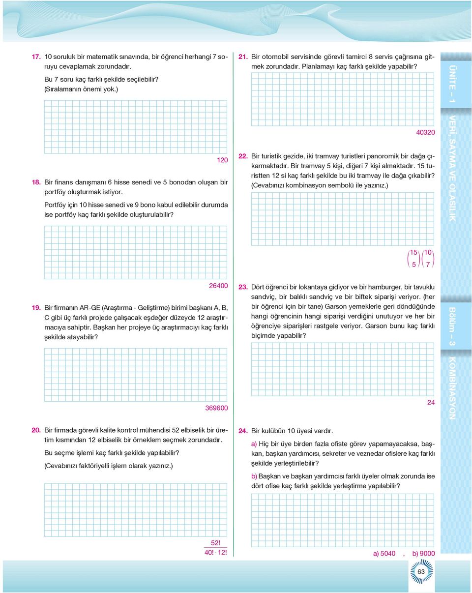 6400 9. Bir firmanın AR-GE (Araştırma - Geliştirme) birimi başkanı A, B, C gibi üç farklı projede çalışacak eşdeğer düzeyde araştırmacıya sahiptir.