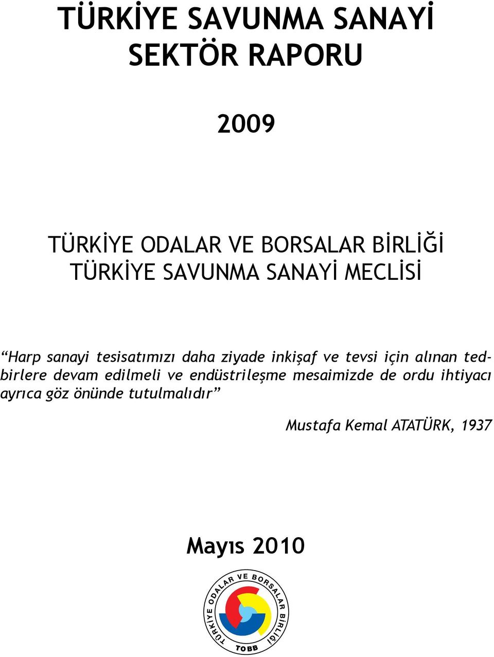 tevsi için alınan tedbirlere devam edilmeli ve endüstrileşme mesaimizde de