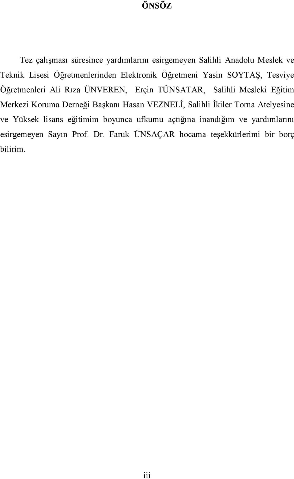 Merkezi Koruma Derneği Başkanı Hasan VEZNELĐ, Salihli Đkiler Torna Atelyesine ve Yüksek lisans eğitimim boyunca