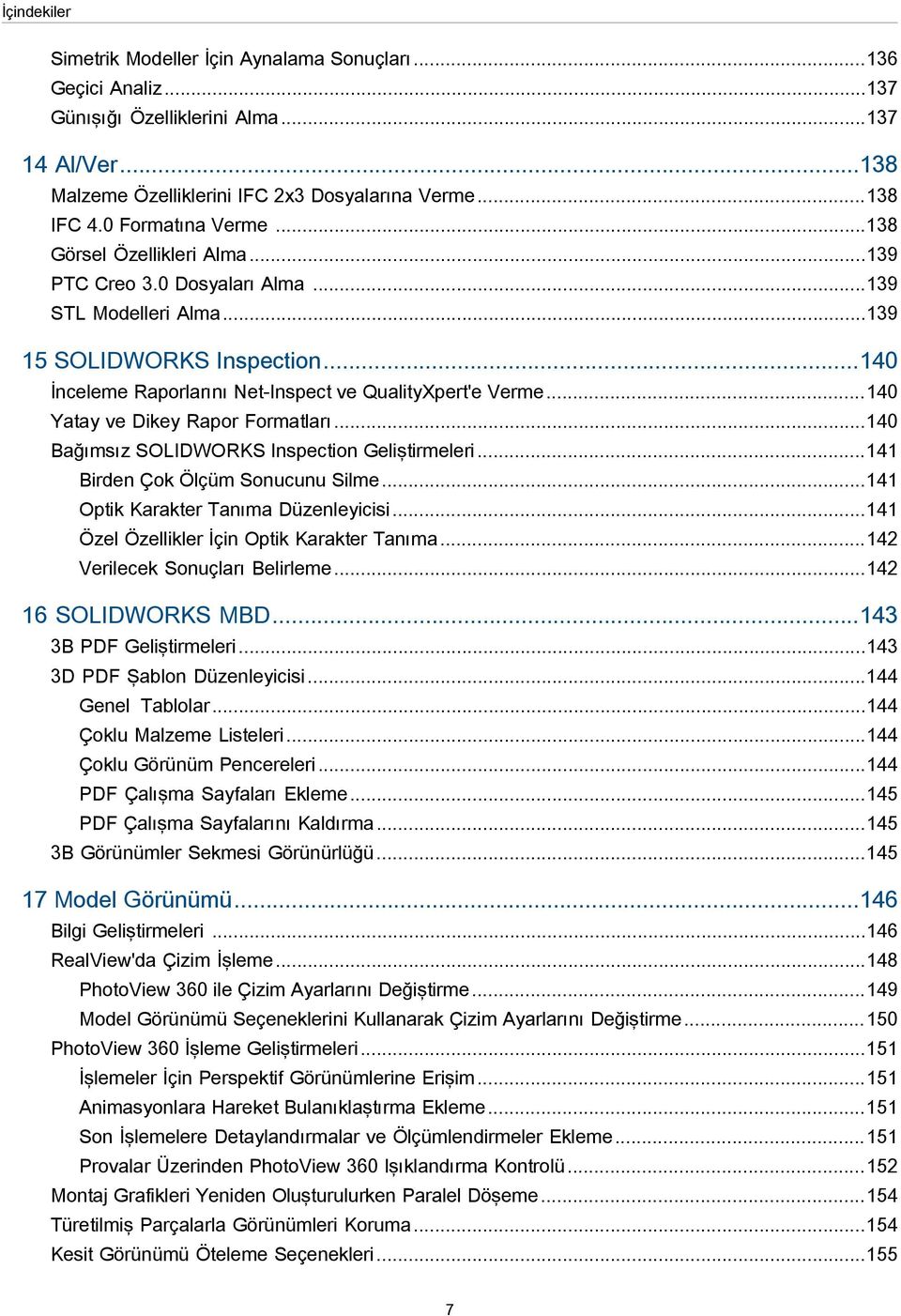 ..140 Yatay ve Dikey Rapor Formatları...140 Bağımsız SOLIDWORKS Inspection Geliştirmeleri...141 Birden Çok Ölçüm Sonucunu Silme...141 Optik Karakter Tanıma Düzenleyicisi.