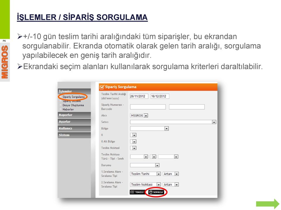 Ekranda otomatik olarak gelen tarih aralığı, sorgulama yapılabilecek