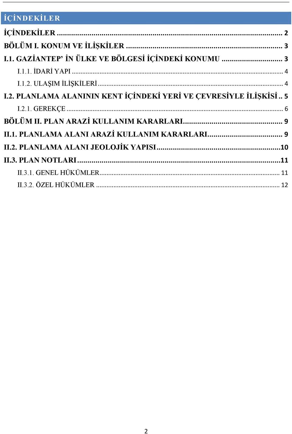 .. 6 BÖLÜM II. PLAN ARAZİ KULLANIM KARARLARI... 9 II.1. PLANLAMA ALANI ARAZİ KULLANIM KARARLARI... 9 II.2.