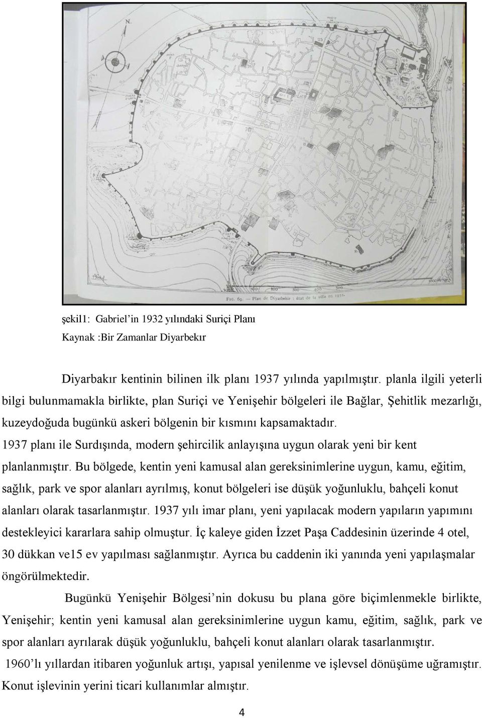 1937 planı ile Surdışında, modern şehircilik anlayışına uygun olarak yeni bir kent planlanmıştır.