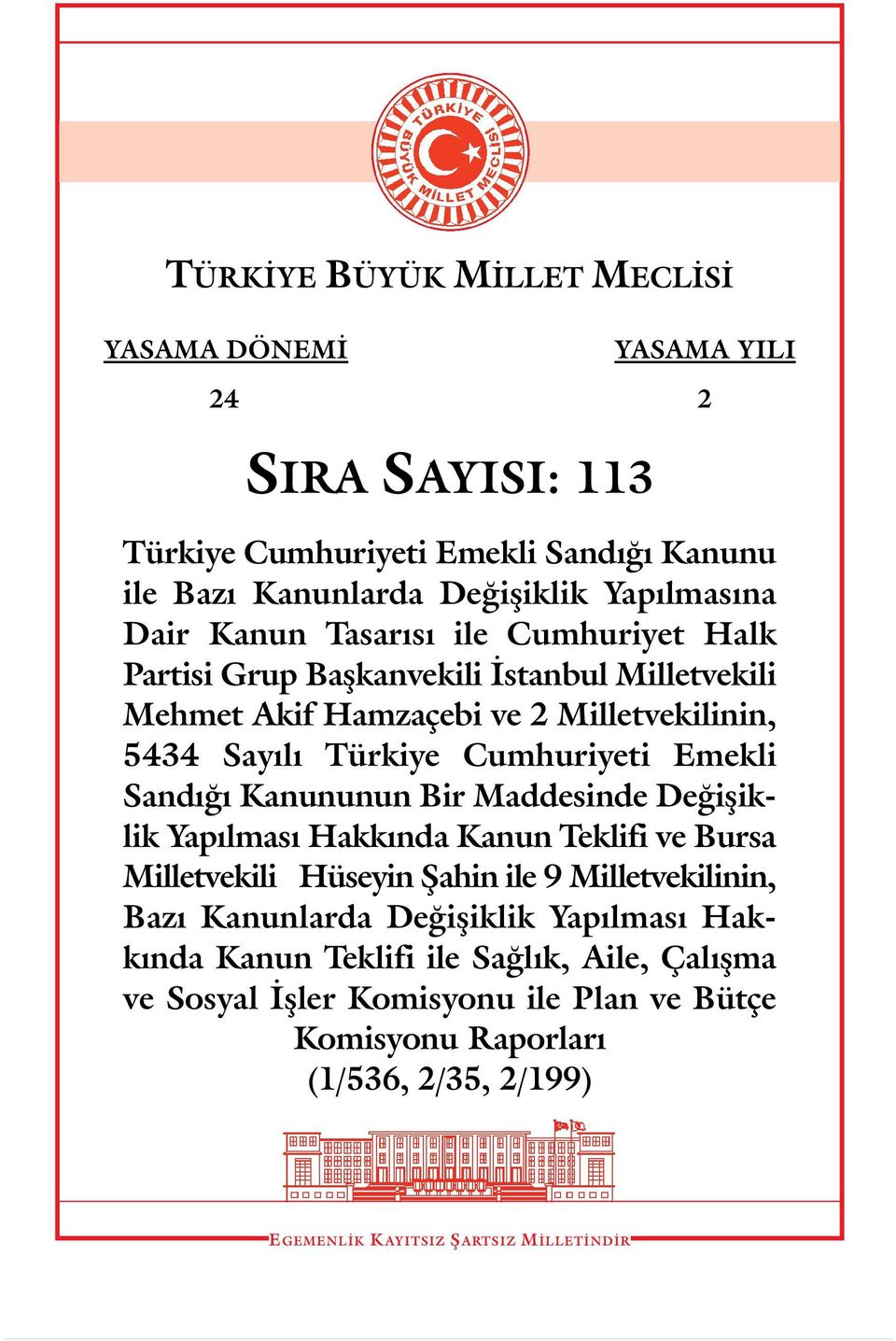 Sandığı Kanununun Bir Maddesinde Değişiklik Yapılması Hakkında Kanun Teklifi ve Bursa Milletvekili Hüseyin Şahin ile 9 Milletvekilinin, Bazı Kanunlarda Değişiklik