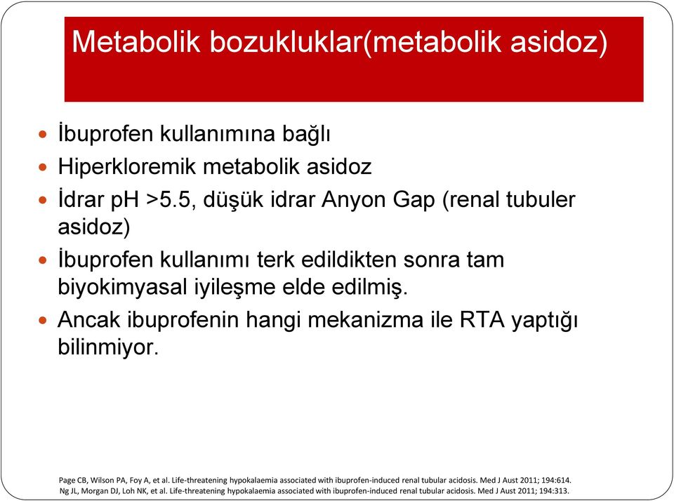 Ancak ibuprofenin hangi mekanizma ile RTA yaptığı bilinmiyor. Page CB, Wilson PA, Foy A, et al.