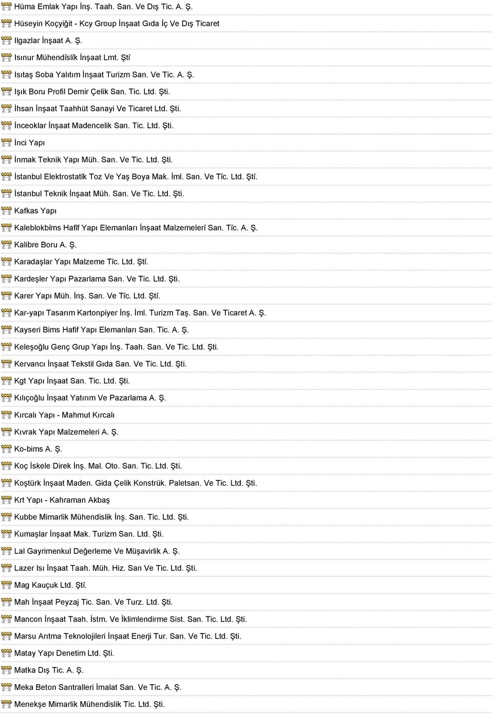 San. Ve Tic. Ltd. Şti. İstanbul Elektrostati k Toz Ve Yaş Boya Mak. İml. San. Ve Tiċ. Ltd. Şti. İstanbul Teknik İnşaat Müh. San. Ve Tic. Ltd. Şti. Kafkas Yapı Kaleblokbiṁs Hafiḟ Yapı Elemanları İnşaat Malzemeleri San.
