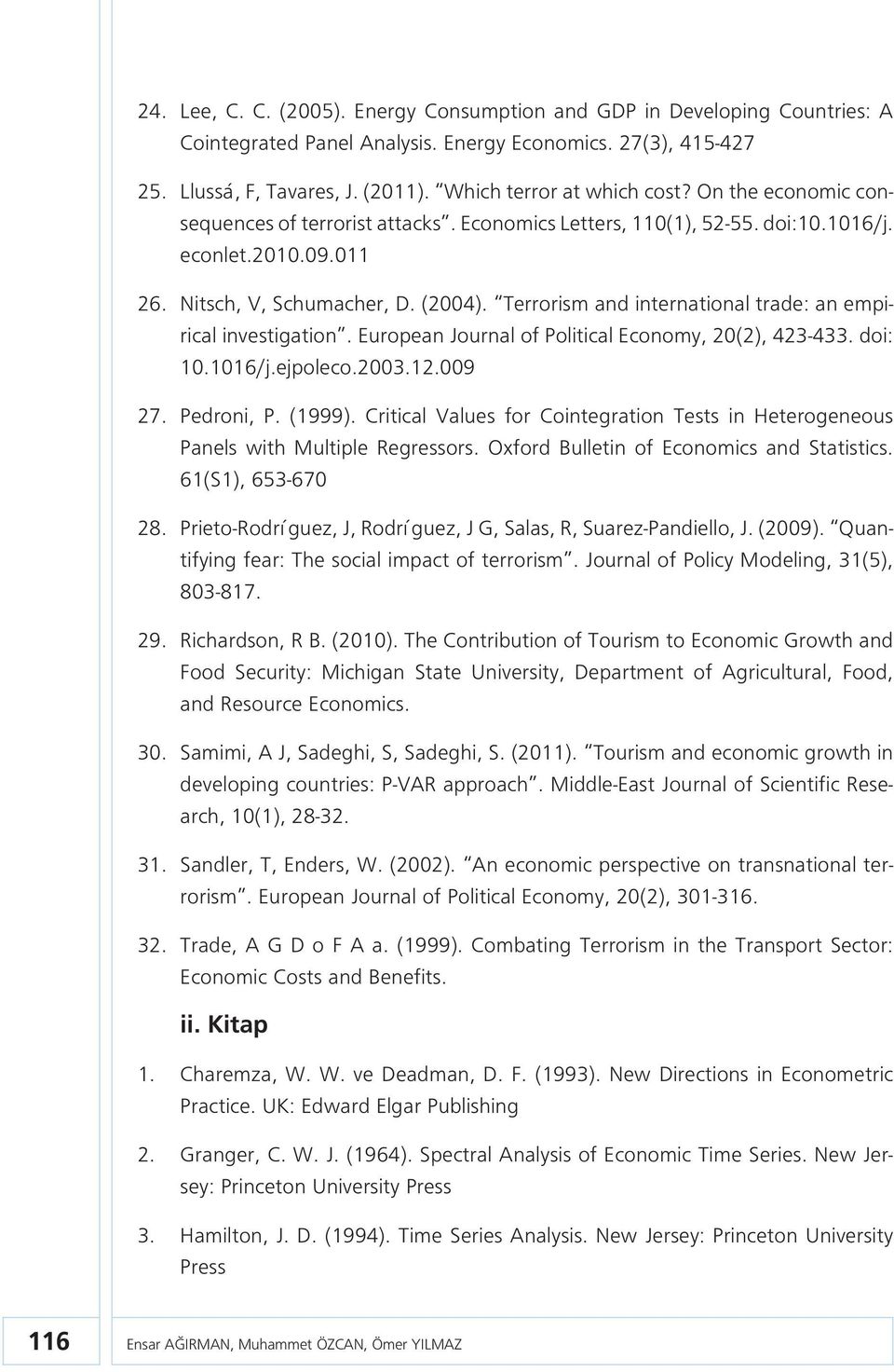 Terrorism and international trade: an empirical investigation. European Journal of Polical Economy, 20(2), 423-433. doi: 10.1016/j.ejpoleco.2003.12.009 27. Pedroni, P. (1999).