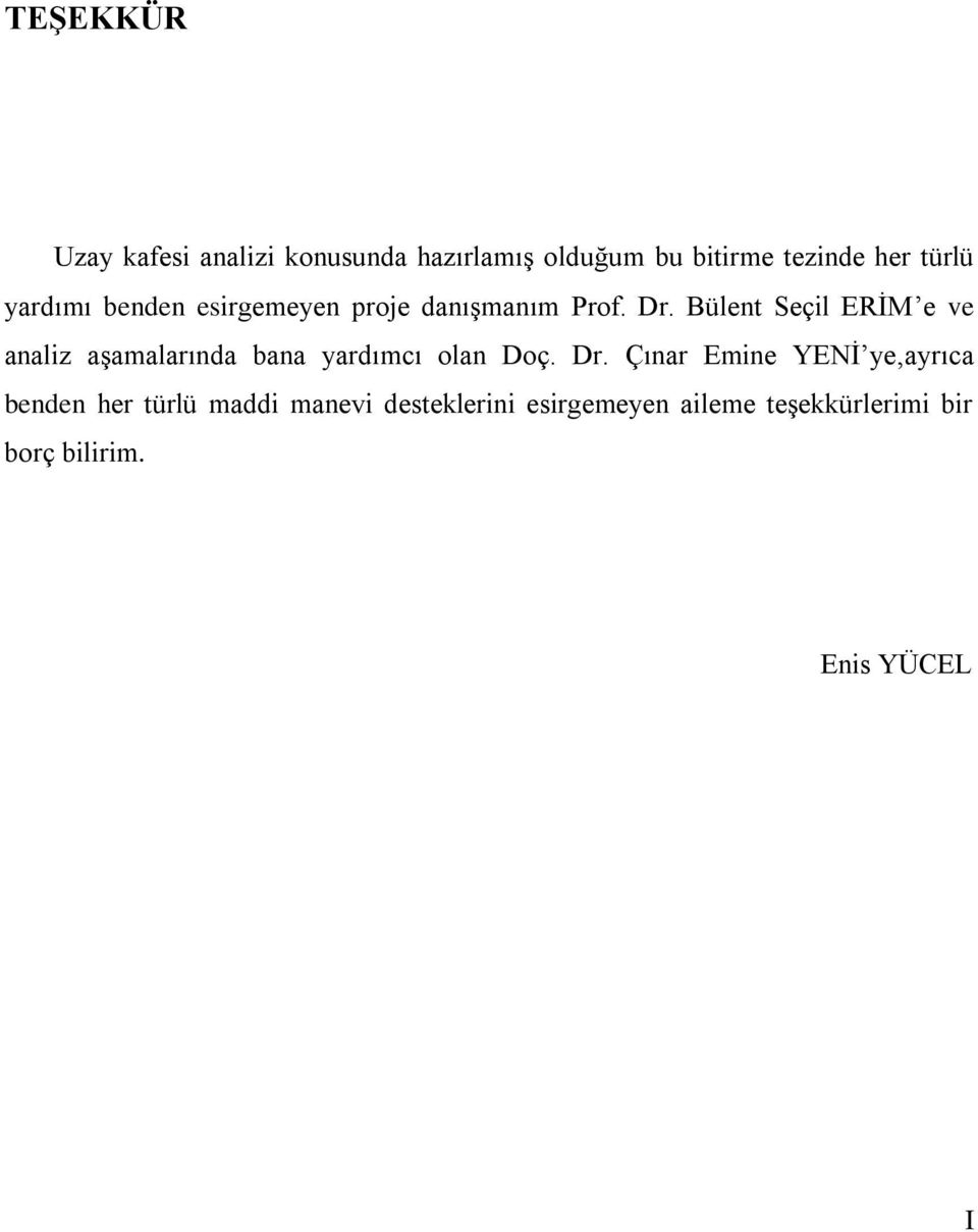 Bülent Seçil ERĠM e ve analiz aģamalarında bana yardımcı olan Doç. Dr.