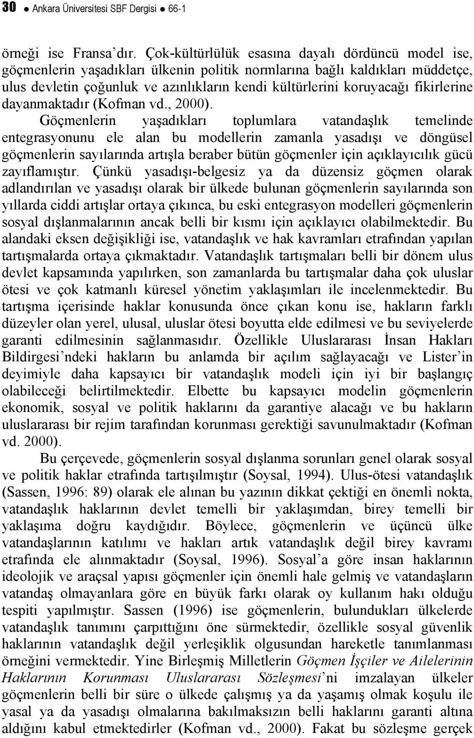 fikirlerine dayanmaktadır (Kofman vd., 2000).