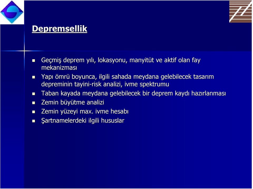 tayini-risk analizi, ivme spektrumu Taban kayada meydana gelebilecek bir deprem kaydı