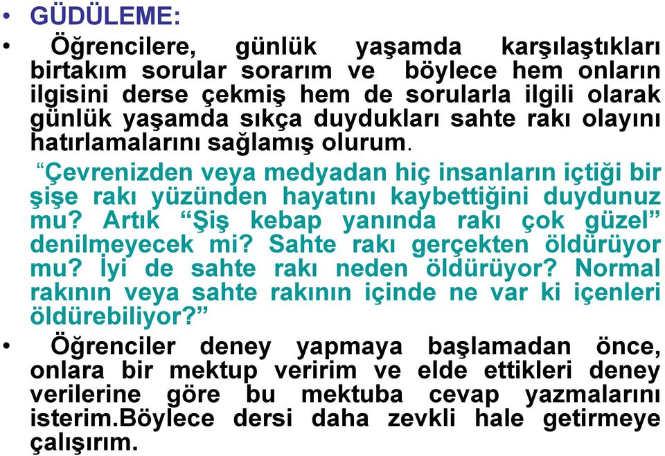 Artık Şiş kebap yanında rakı çok güzel denilmeyecek mi? Sahte rakı gerçekten öldürüyor mu? Đyi de sahte rakı neden öldürüyor?