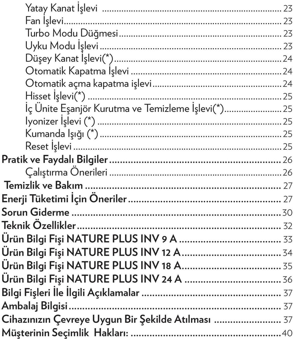 .. 27 Enerji Tüketimi İçin Öneriler... 27 Sorun Giderme...30 Teknik Özellikler... 32 Ürün Bilgi Fişi NATURE PLUS INV 9 A... 33 Ürün Bilgi Fişi NATURE PLUS INV 12 A.