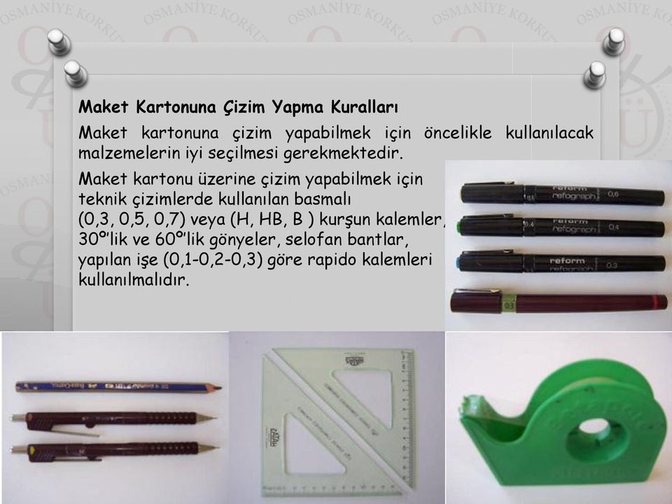 Maket kartonu üzerine çizim yapabilmek için teknik çizimlerde kullanılan basmalı (0,3, 0,5,