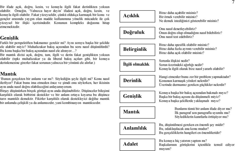 Konunun kompleks doğasına hitap etmemektedir. Genişlik Farklı bir perspektiften bakmamız gerekir mi? Aynı soruyu başka bir şekilde ele alabilir miyiz?