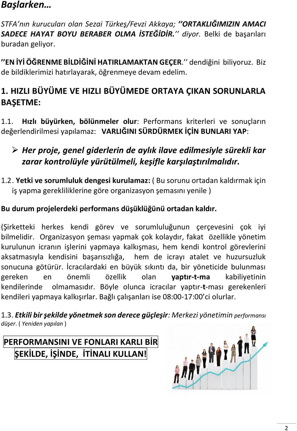 HIZLI BÜYÜME VE HIZLI BÜYÜMEDE ORTAYA ÇIKAN SORUNLARLA BAŞETME: 1.