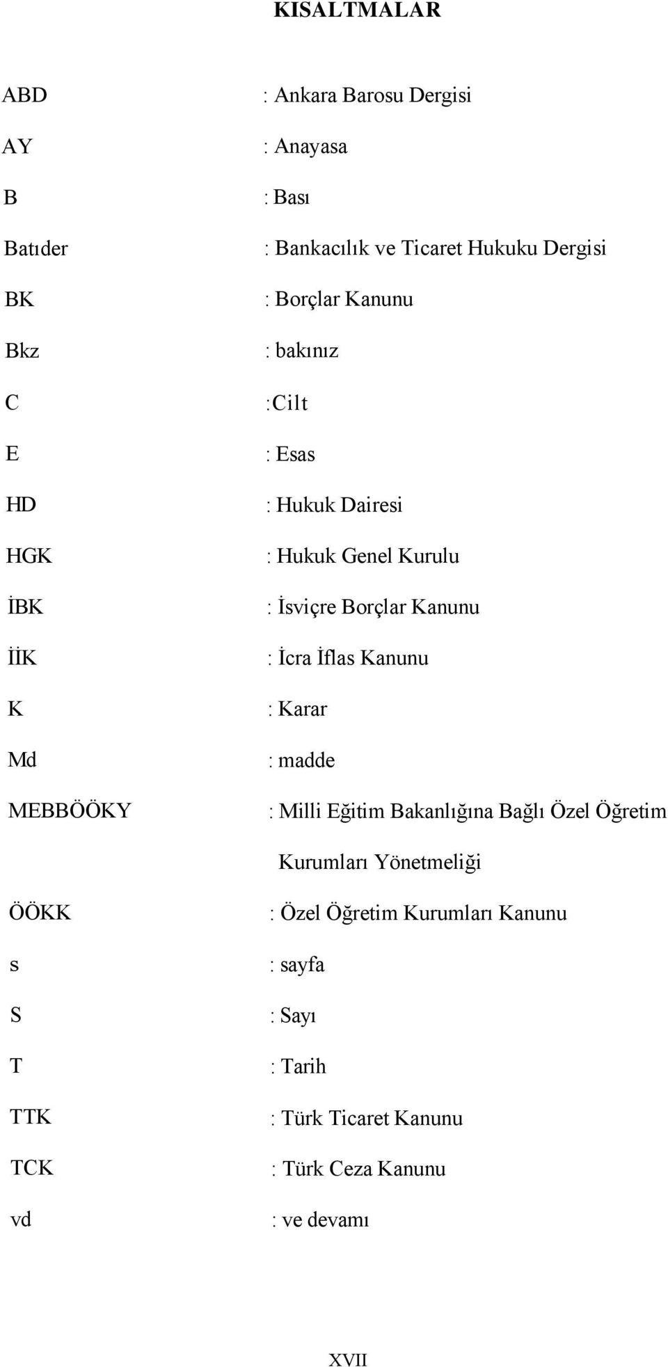 Kanunu : İcra İflas Kanunu : Karar : madde : Milli Eğitim Bakanlığına Bağlı Özel Öğretim Kurumları Yönetmeliği ÖÖKK s S T