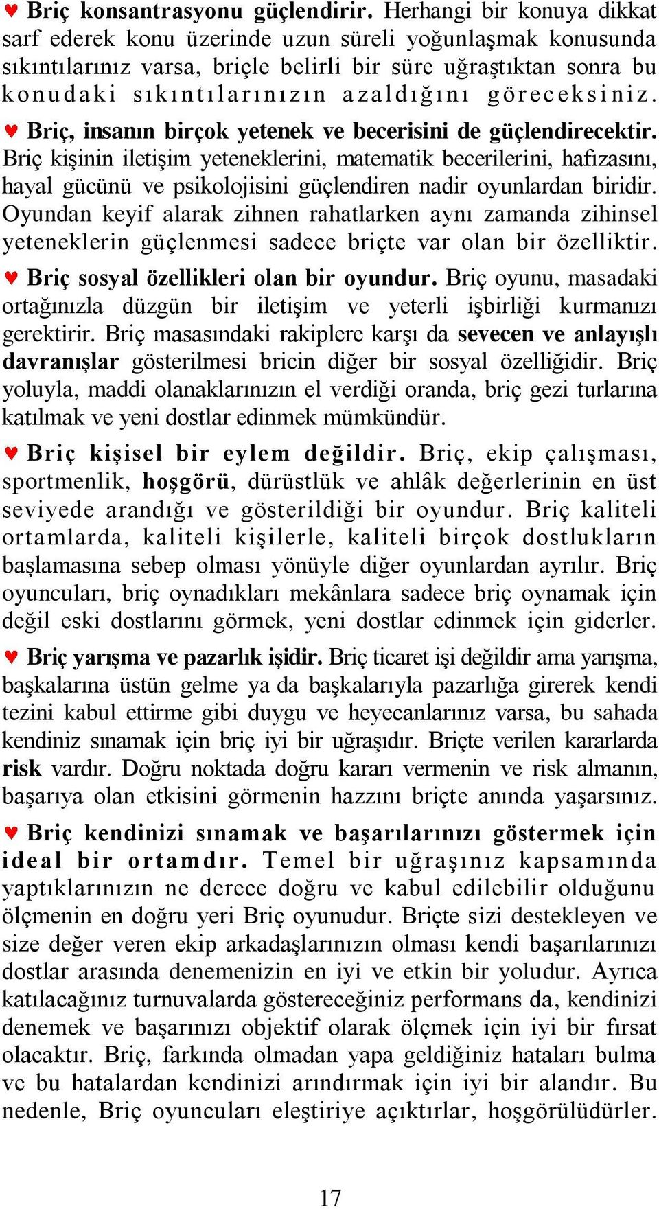 n a za l d ı ğ ı n ı g ör ec eks i n i z. Briç, insanın birçok yetenek ve becerisini de güçlendirecektir.