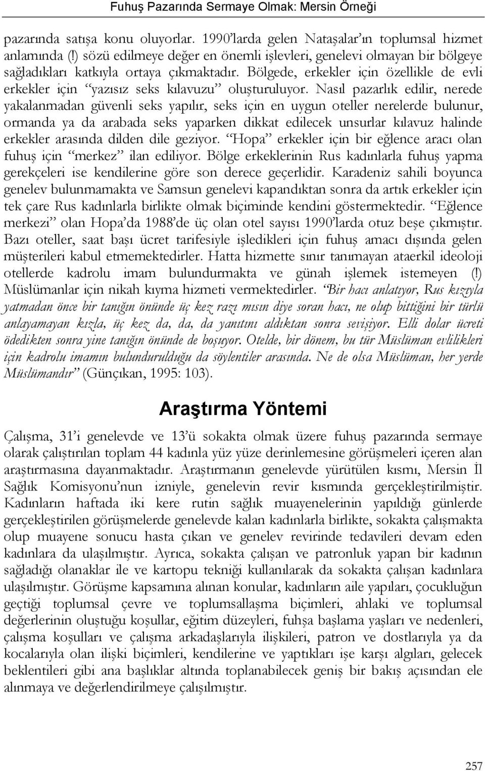 Bölgede, erkekler için özellikle de evli erkekler için yazısız seks kılavuzu oluşturuluyor.