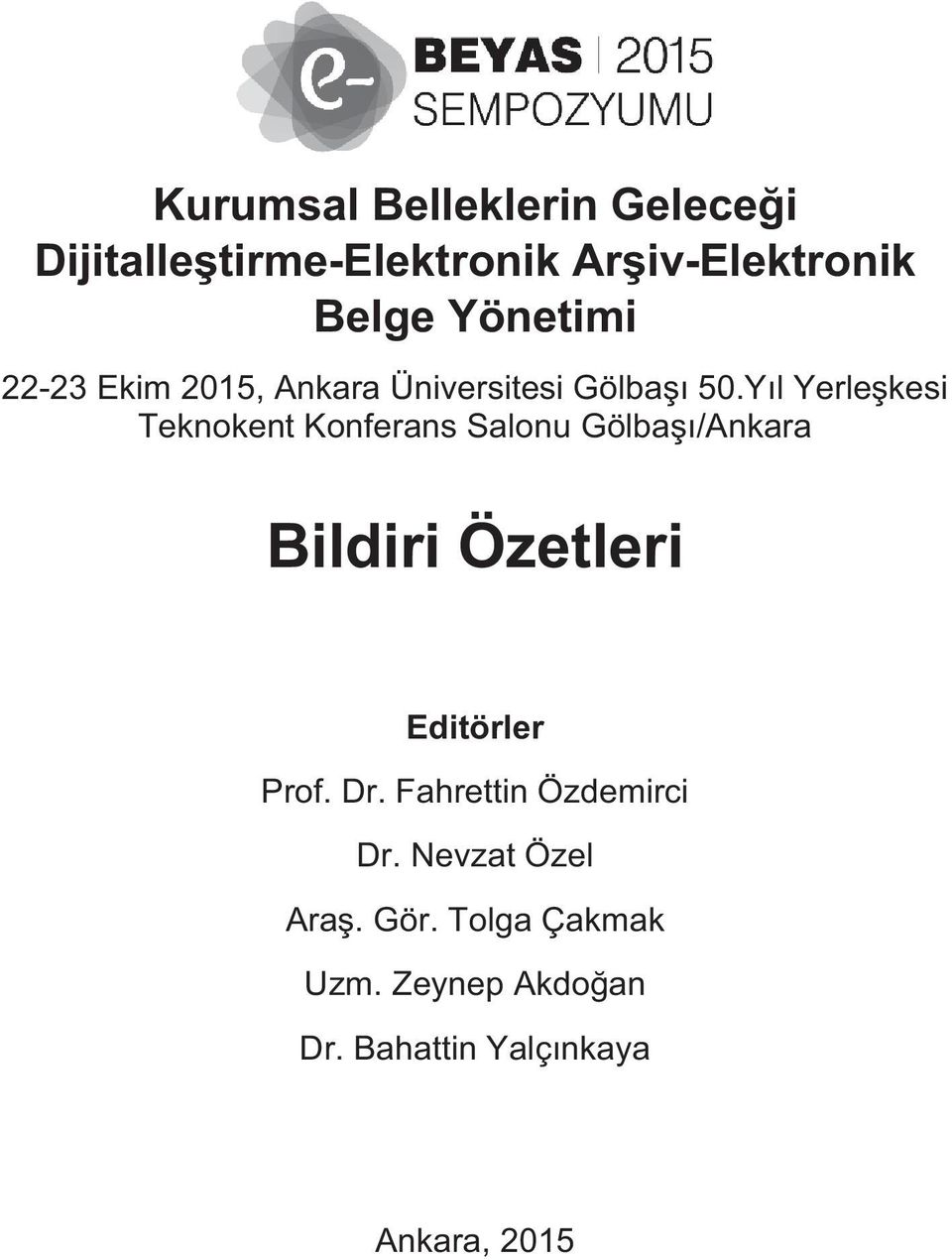 Yıl Yerleşkesi Teknokent Konferans Salonu Gölbaşı/Ankara Bildiri Özetleri Editörler