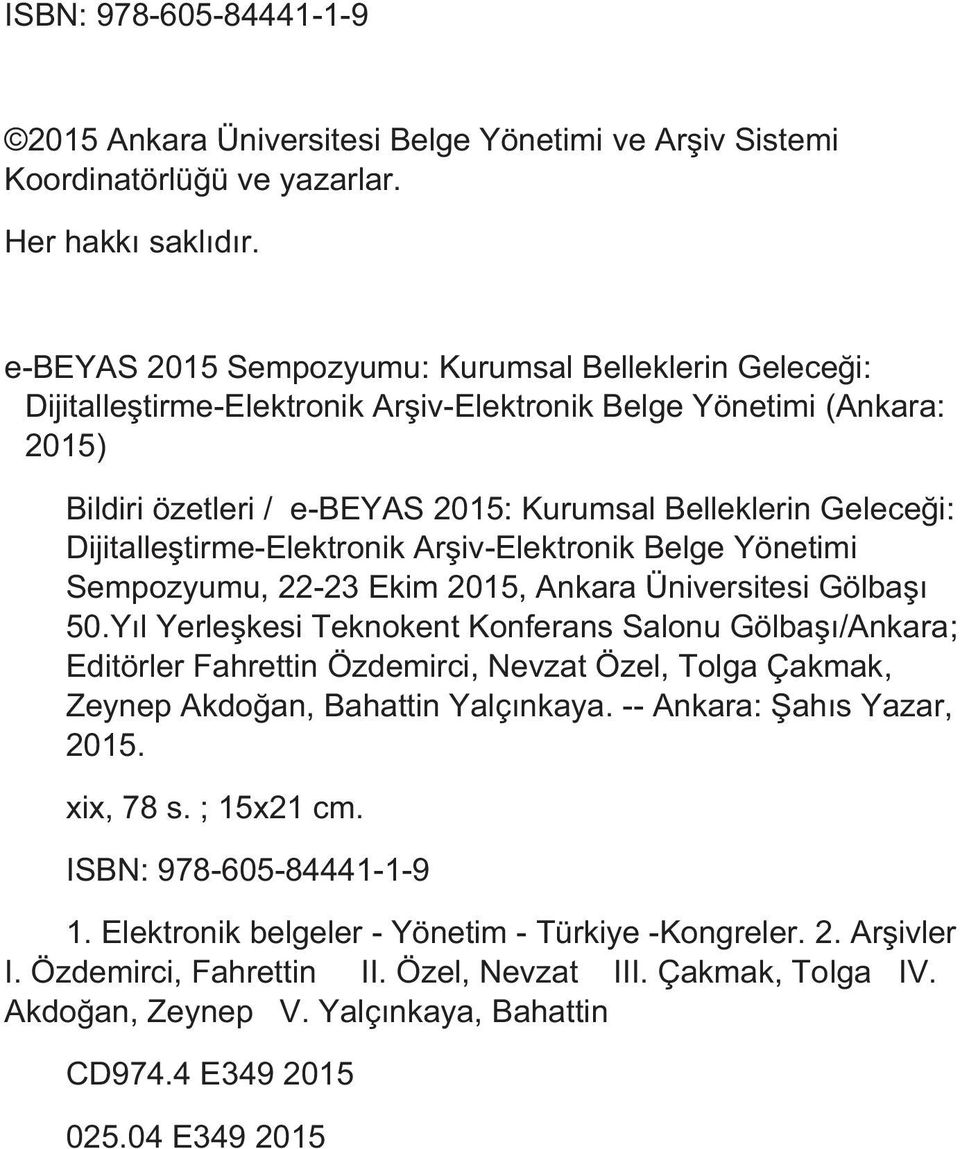 Dijitalleştirme-Elektronik Arşiv-Elektronik Belge Yönetimi Sempozyumu, 22-23 Ekim 2015, Ankara Üniversitesi Gölbaşı 50.