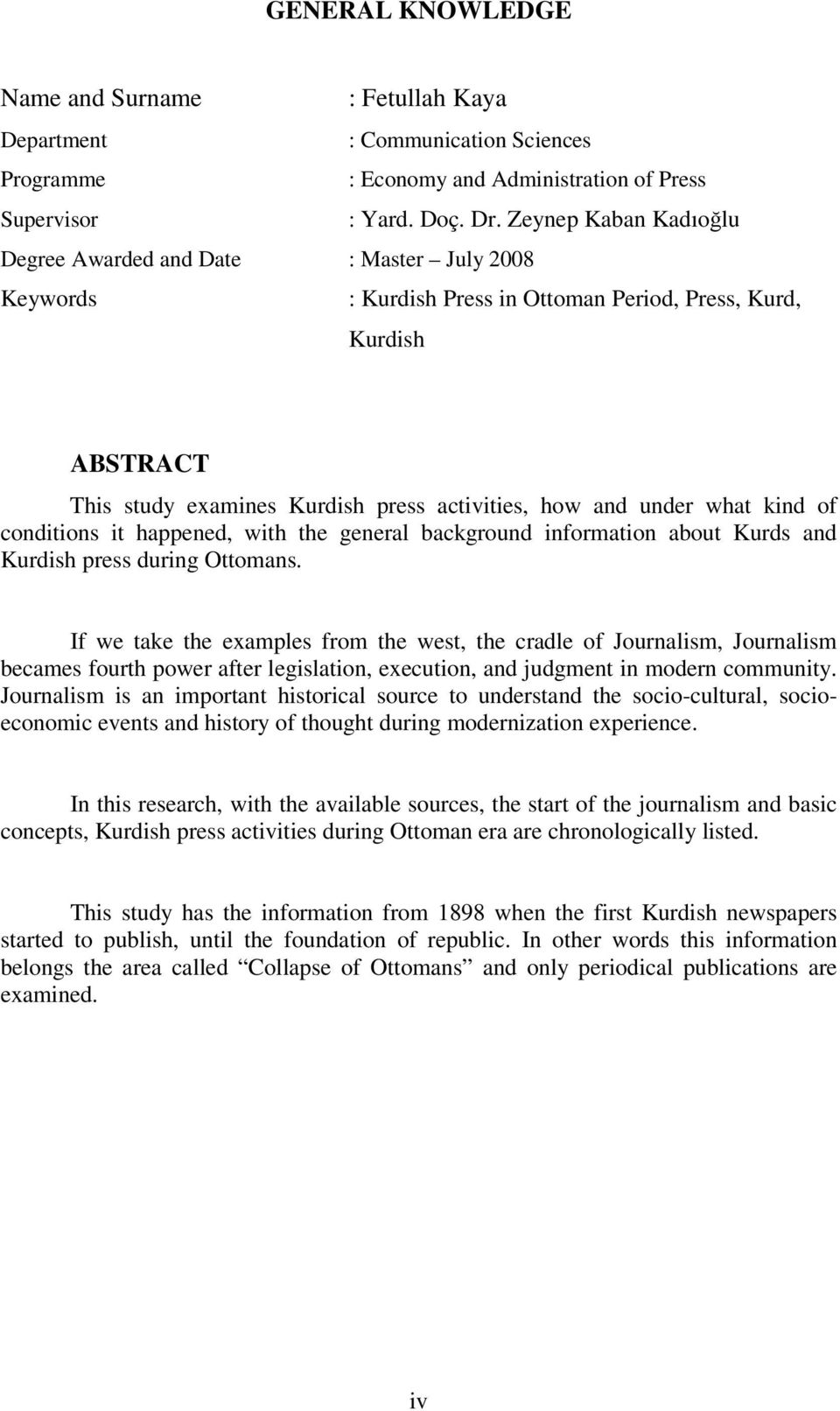 what kind of conditions it happened, with the general background information about Kurds and Kurdish press during Ottomans.