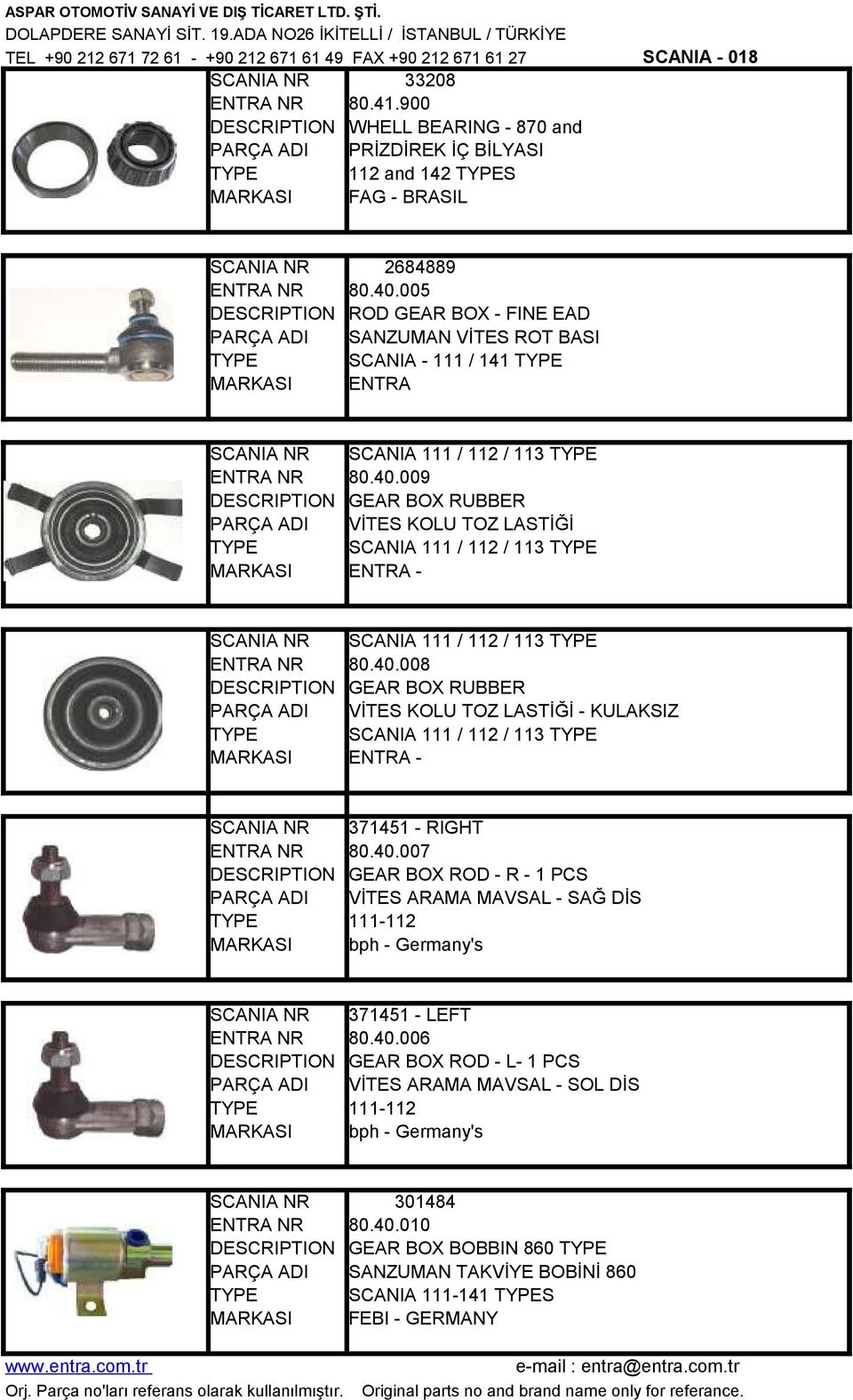 009 GEAR BOX RUBBER VİTES KOLU TOZ LASTİĞİ SCANIA 111 / 112 / 113 SCANIA 111 / 112 / 113 80.40.