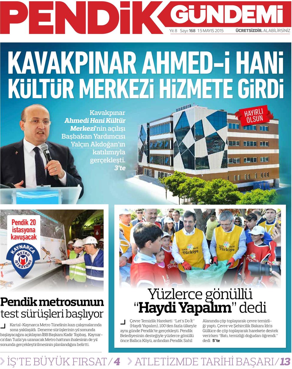 Deneme sürüşlerinin yıl sonunda başlayacağını açıklayan İBB Başkanı Kadir Topbaş, Kaynarca dan Tuzla ya uzanacak Metro hattının ihalesinin de yıl sonunda gerçekleştirilmesinin planlandığını belirtti.