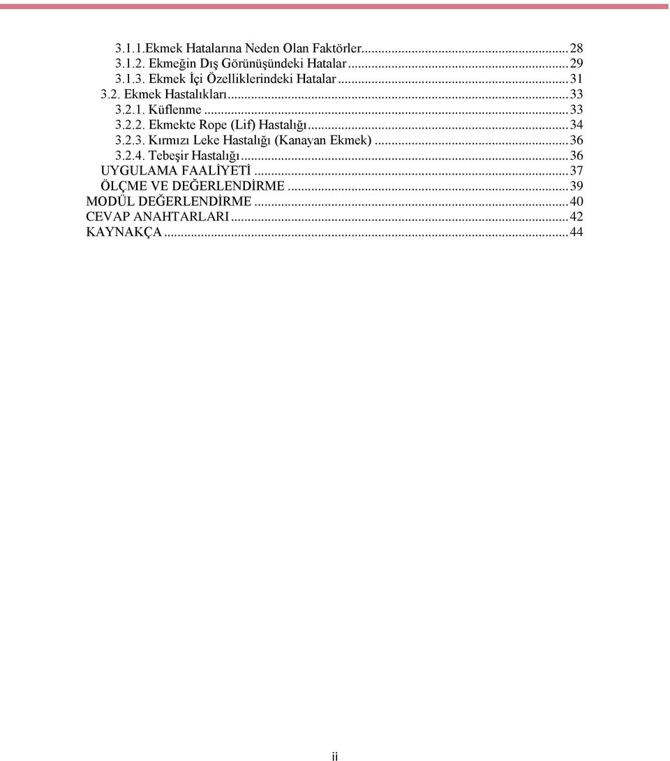 .. 36 3.2.4. Tebeşir Hastalığı... 36 UYGULAMA FAALİYETİ... 37 ÖLÇME VE DEĞERLENDİRME... 39 MODÜL DEĞERLENDİRME.