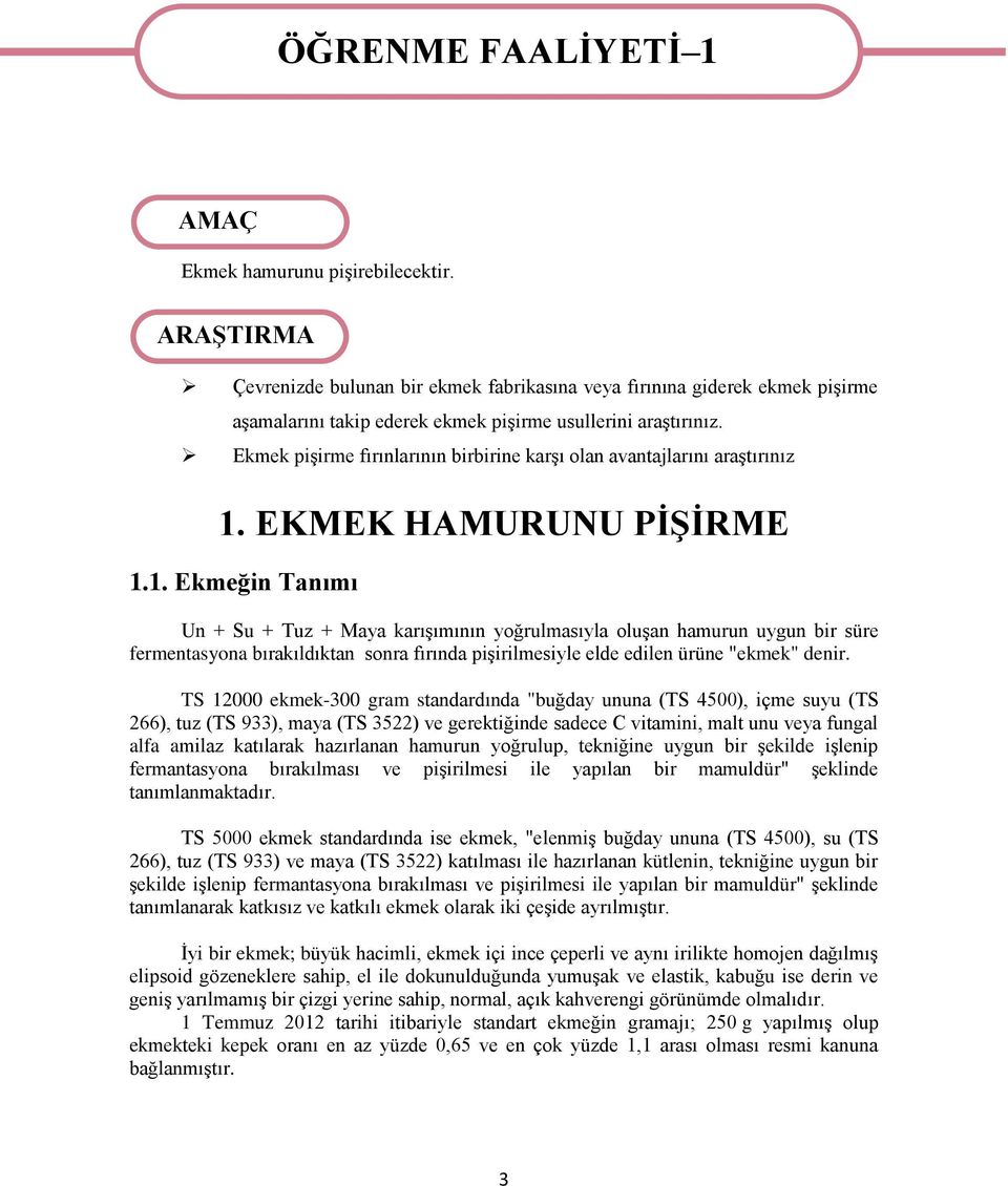 Ekmek pişirme fırınlarının birbirine karşı olan avantajlarını araştırınız 1.