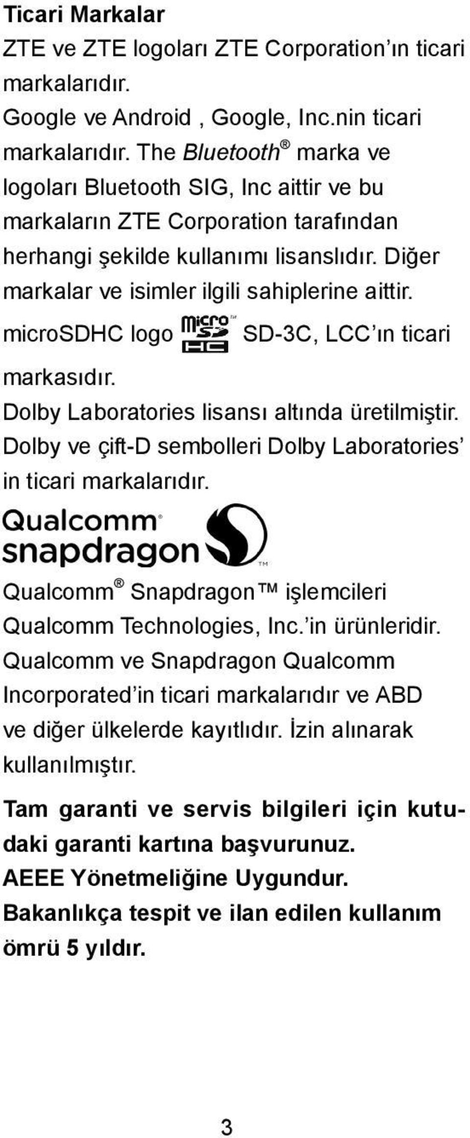 microsdhc logo SD-3C, LCC ın ticari markasıdır. Dolby Laboratories lisansı altında üretilmiştir. Dolby ve çift-d sembolleri Dolby Laboratories in ticari markalarıdır.