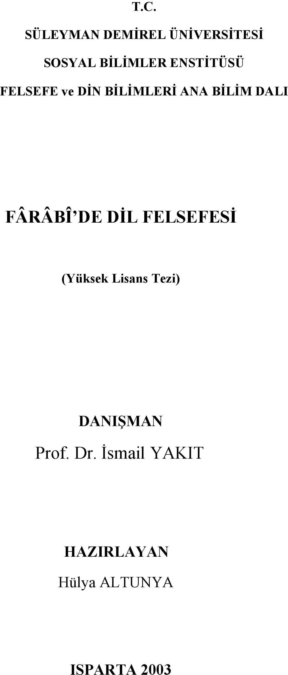 FÂRÂBÎ DE DİL FELSEFESİ (Yüksek Lisans Tezi) DANIŞMAN